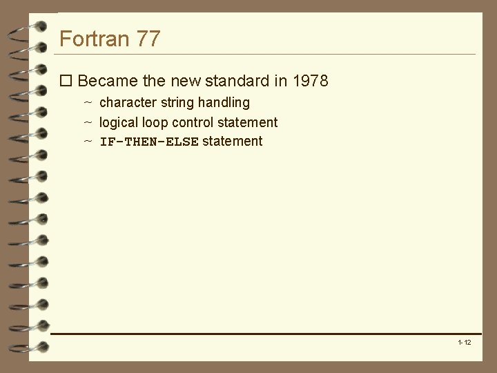 Fortran 77 o Became the new standard in 1978 ~ character string handling ~
