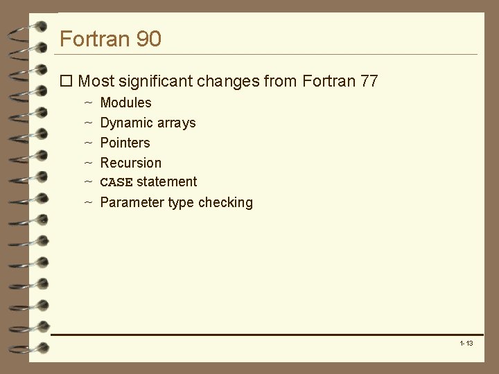 Fortran 90 o Most significant changes from Fortran 77 ~ Modules ~ Dynamic arrays