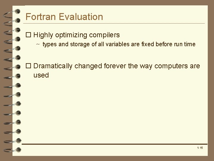 Fortran Evaluation o Highly optimizing compilers ~ types and storage of all variables are