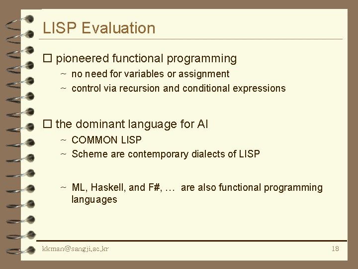 LISP Evaluation o pioneered functional programming ~ no need for variables or assignment ~