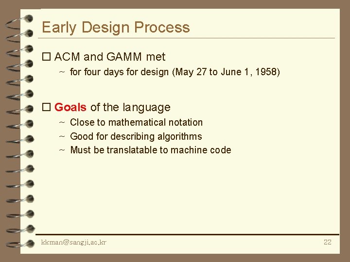Early Design Process o ACM and GAMM met ~ for four days for design