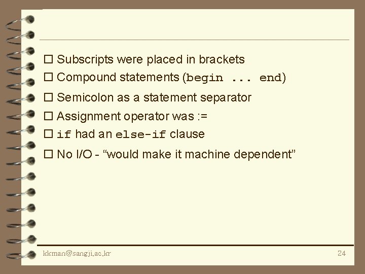 o Subscripts were placed in brackets o Compound statements (begin. . . end) o