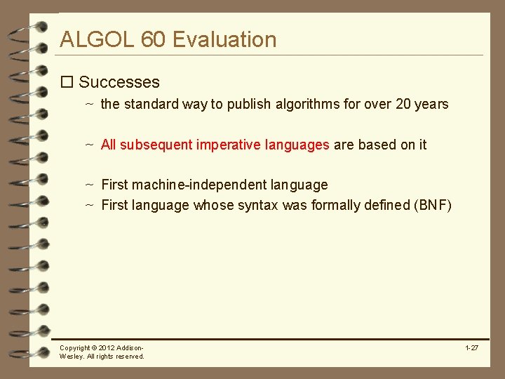 ALGOL 60 Evaluation o Successes ~ the standard way to publish algorithms for over