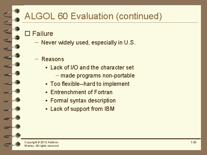 ALGOL 60 Evaluation (continued) o Failure ~ Never widely used, especially in U. S.