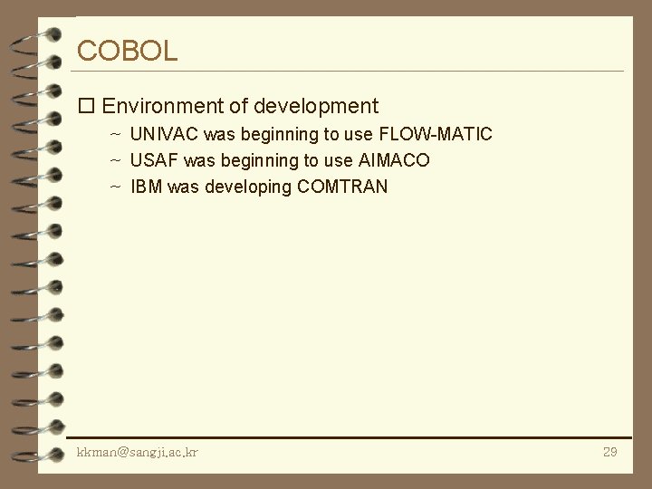 COBOL o Environment of development ~ UNIVAC was beginning to use FLOW-MATIC ~ USAF