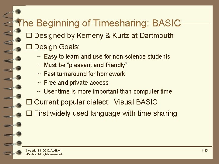 The Beginning of Timesharing: BASIC o Designed by Kemeny & Kurtz at Dartmouth o