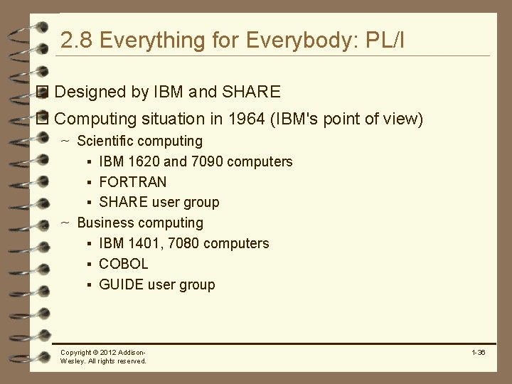 2. 8 Everything for Everybody: PL/I o Designed by IBM and SHARE o Computing