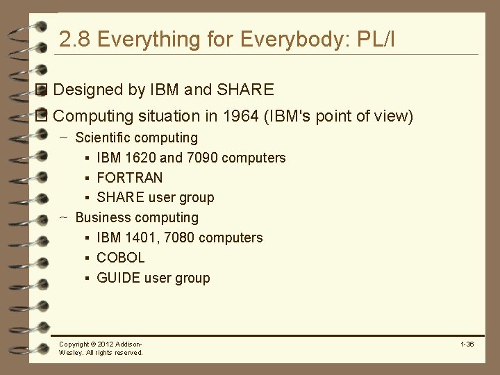 2. 8 Everything for Everybody: PL/I o Designed by IBM and SHARE o Computing