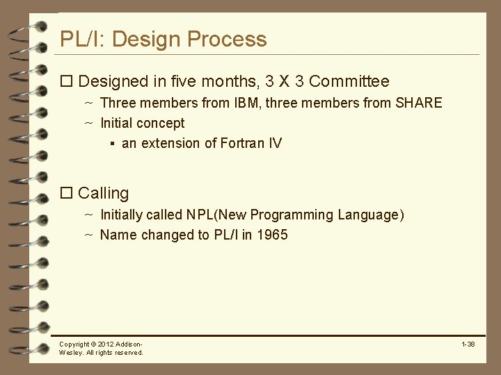 PL/I: Design Process o Designed in five months, 3 X 3 Committee ~ Three