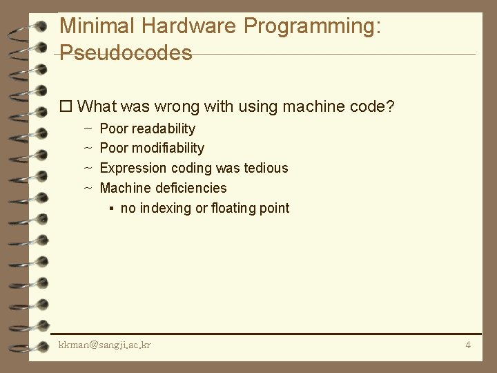 Minimal Hardware Programming: Pseudocodes o What was wrong with using machine code? ~ Poor