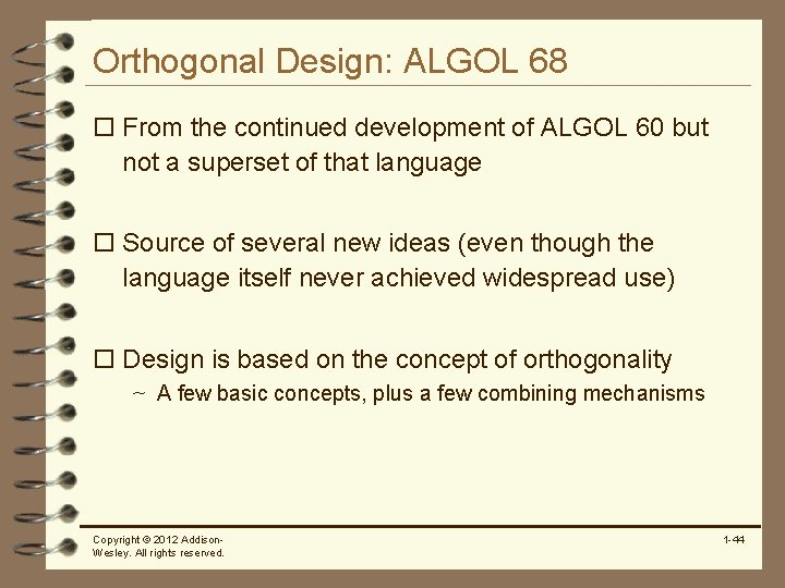 Orthogonal Design: ALGOL 68 o From the continued development of ALGOL 60 but not