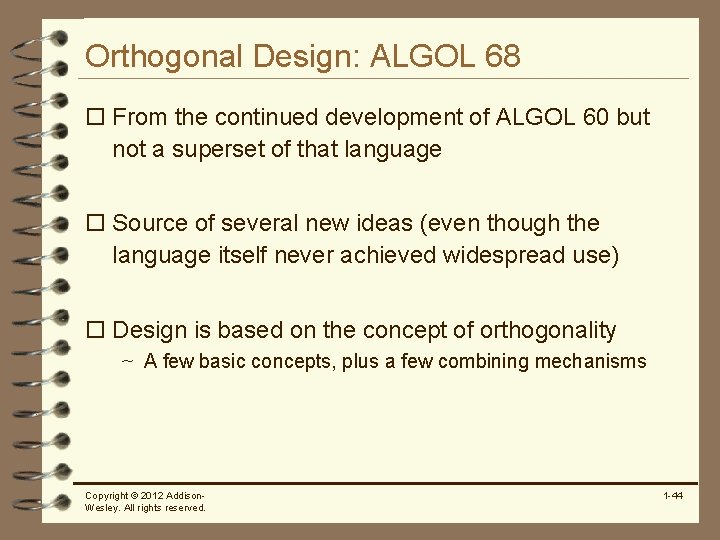 Orthogonal Design: ALGOL 68 o From the continued development of ALGOL 60 but not