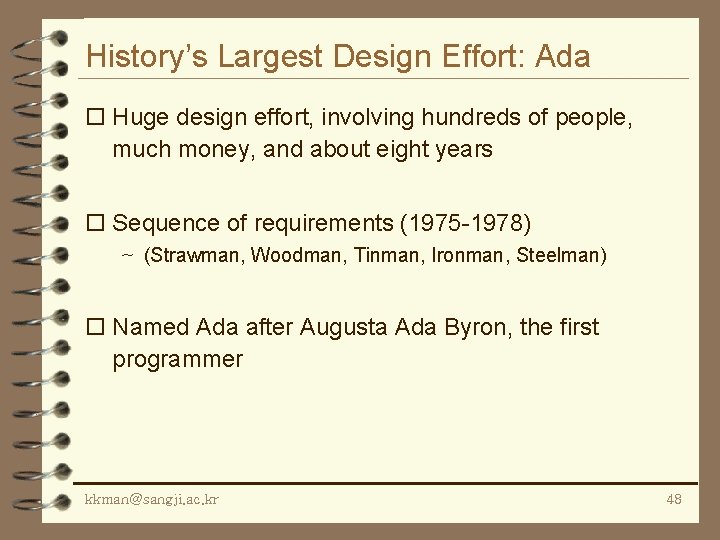 History’s Largest Design Effort: Ada o Huge design effort, involving hundreds of people, much