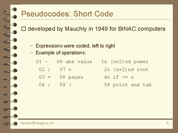 Pseudocodes: Short Code o developed by Mauchly in 1949 for BINAC computers ~ Expressions