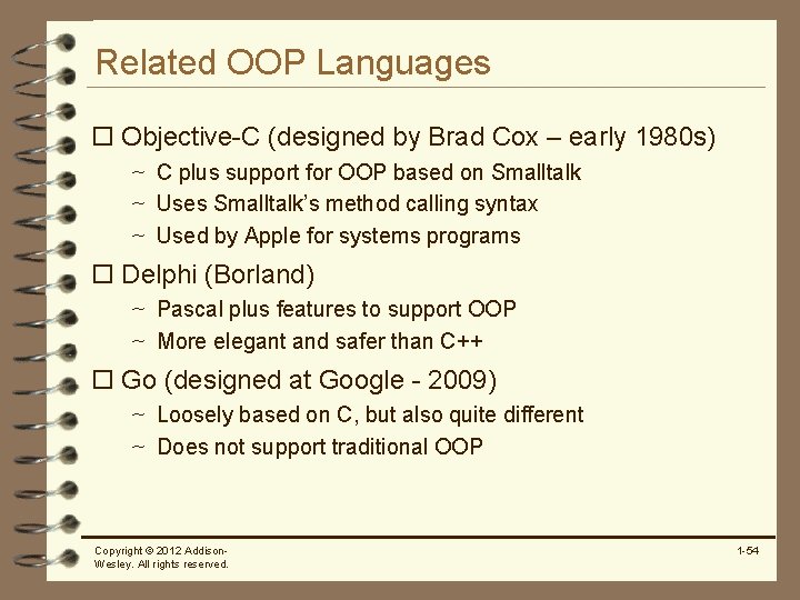 Related OOP Languages o Objective-C (designed by Brad Cox – early 1980 s) ~