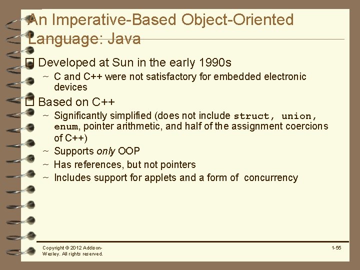 An Imperative-Based Object-Oriented Language: Java o Developed at Sun in the early 1990 s