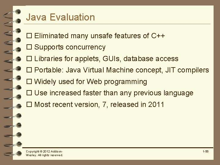 Java Evaluation o Eliminated many unsafe features of C++ o Supports concurrency o Libraries