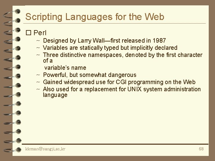 Scripting Languages for the Web o Perl ~ Designed by Larry Wall—first released in