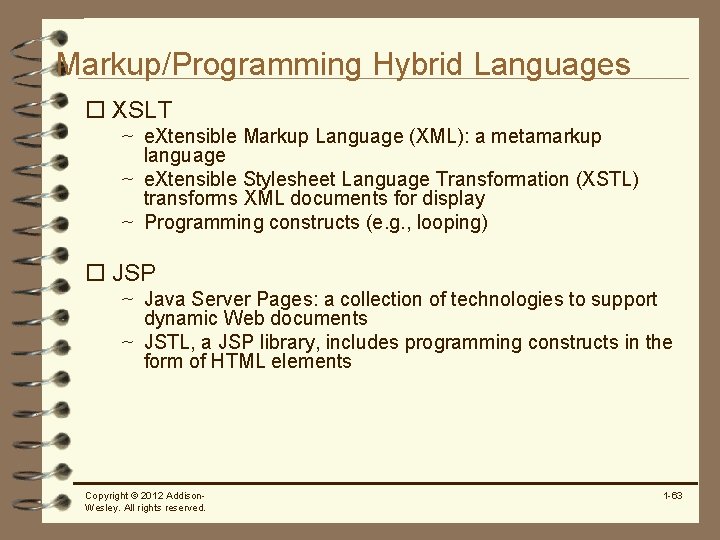 Markup/Programming Hybrid Languages o XSLT ~ e. Xtensible Markup Language (XML): a metamarkup language