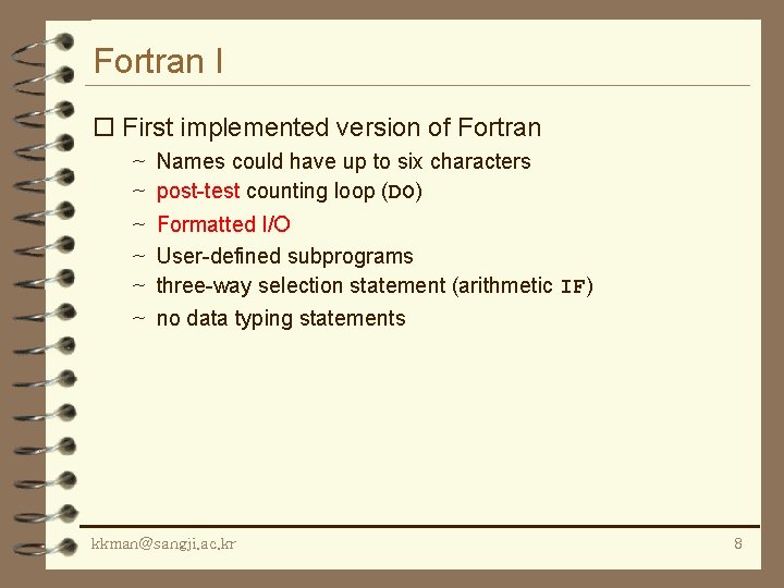 Fortran I o First implemented version of Fortran ~ Names could have up to