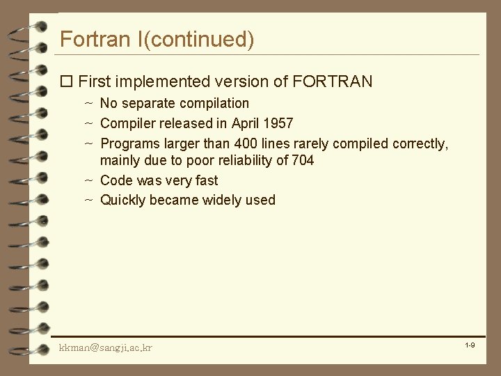 Fortran I(continued) o First implemented version of FORTRAN ~ No separate compilation ~ Compiler