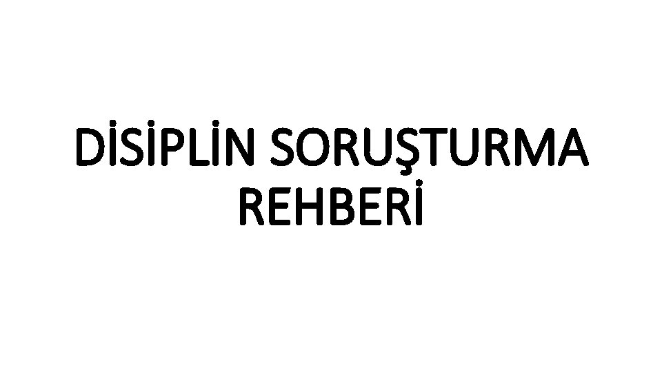 DİSİPLİN SORUŞTURMA REHBERİ 