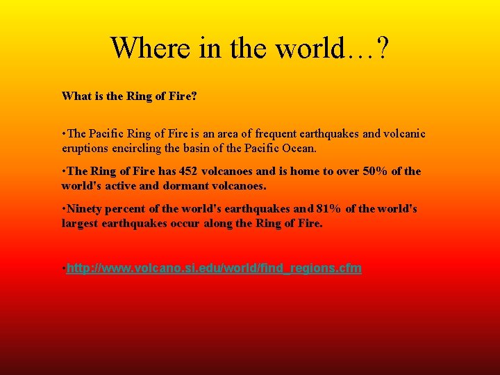 Where in the world…? What is the Ring of Fire? • The Pacific Ring