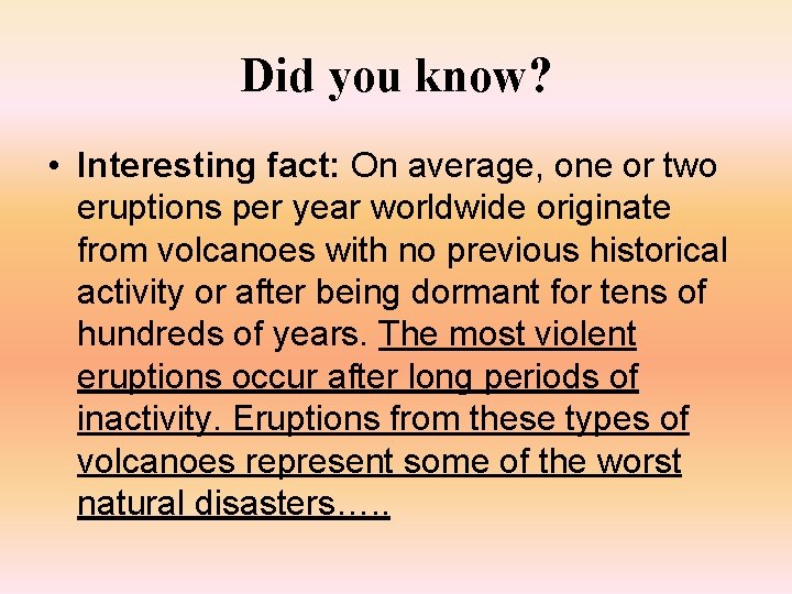 Did you know? • Interesting fact: On average, one or two eruptions per year