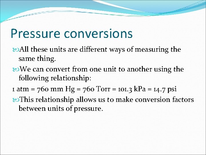 Pressure conversions All these units are different ways of measuring the same thing. We