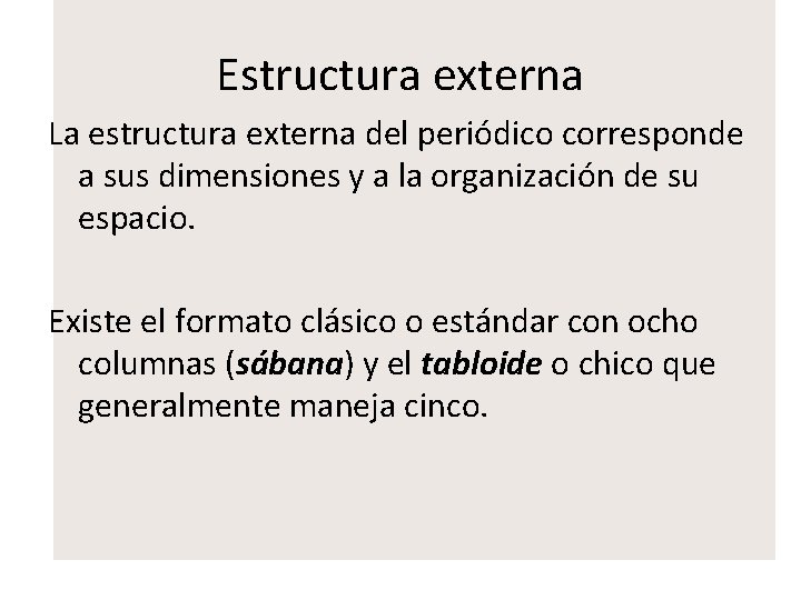 Estructura externa La estructura externa del periódico corresponde a sus dimensiones y a la