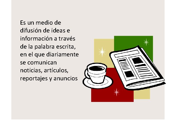 Es un medio de difusión de ideas e información a través de la palabra