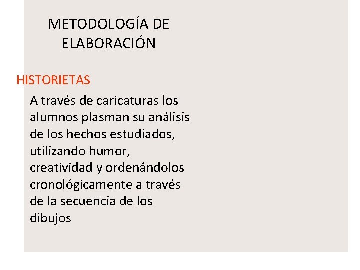 METODOLOGÍA DE ELABORACIÓN HISTORIETAS A través de caricaturas los alumnos plasman su análisis de
