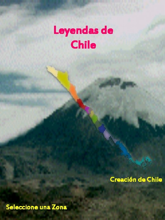 Leyendas de Chile Creación de Chile Seleccione una Zona 