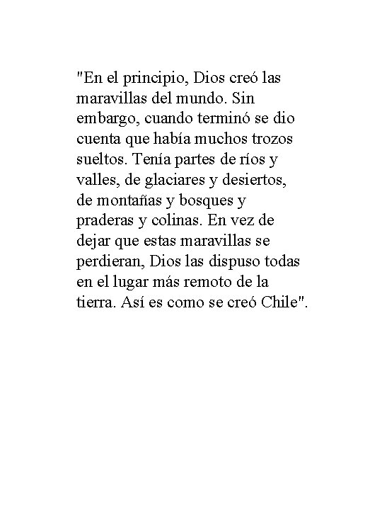 "En el principio, Dios creó las maravillas del mundo. Sin embargo, cuando terminó se