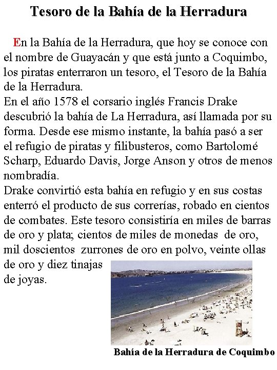 Tesoro de la Bahía de la Herradura En la Bahía de la Herradura, que