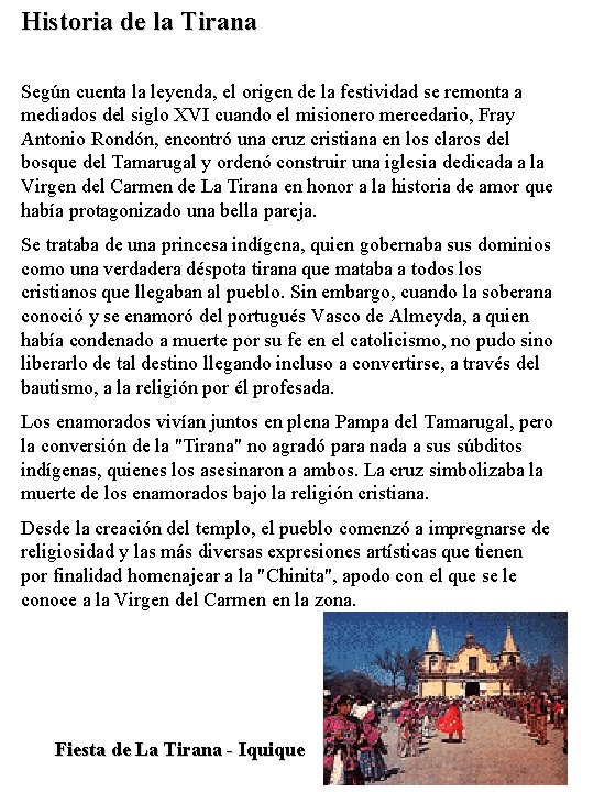 Historia de la Tirana Según cuenta la leyenda, el origen de la festividad se