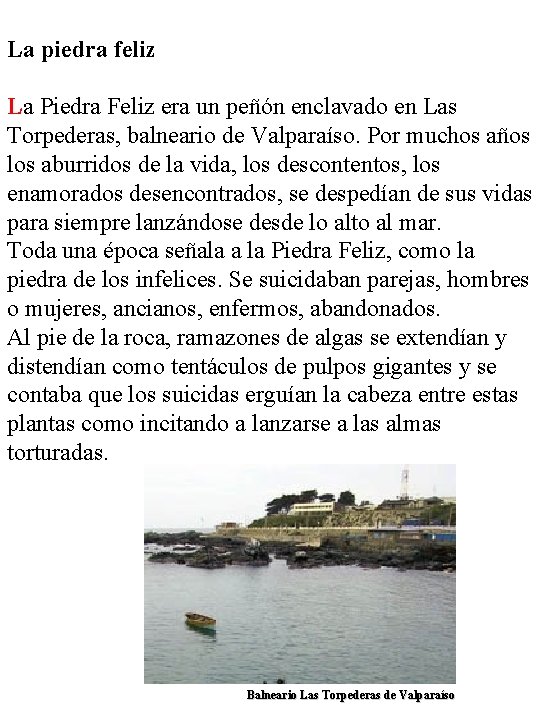 La piedra feliz La Piedra Feliz era un peñón enclavado en Las Torpederas, balneario
