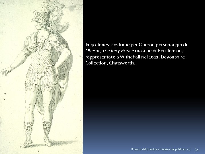 Inigo Jones: costume per Oberon personaggio di Oberon, the fairy Prince masque di Ben