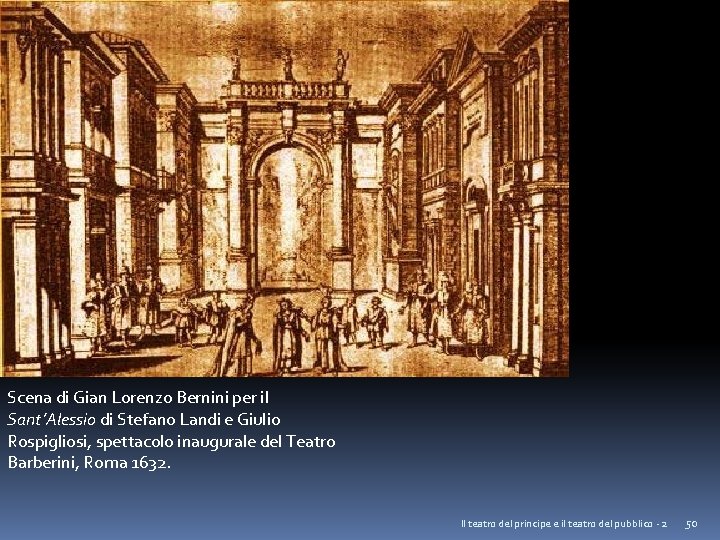 Scena di Gian Lorenzo Bernini per il Sant’Alessio di Stefano Landi e Giulio Rospigliosi,