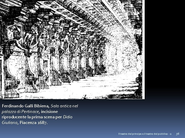 Ferdinando Galli Bibiena, Sala antica nel palazzo di Pertinace, incisione riproducente la prima scena