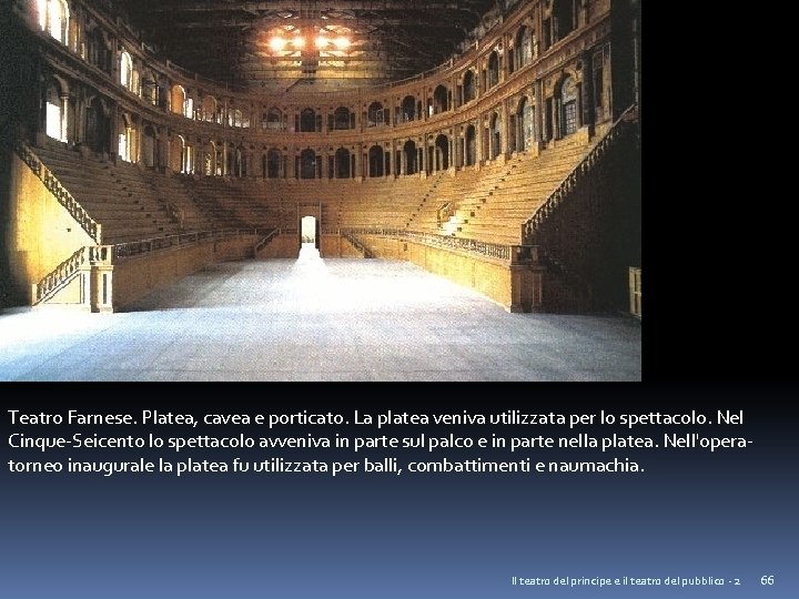 Teatro Farnese. Platea, cavea e porticato. La platea veniva utilizzata per lo spettacolo. Nel