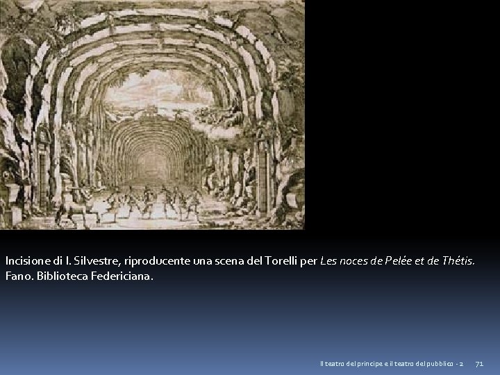 Incisione di I. Silvestre, riproducente una scena del Torelli per Les noces de Pelée