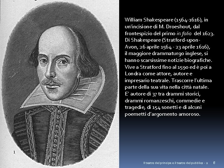 William Shakespeare (1564 -1616), in un'incisione di M. Droeshout, dal frontespizio del primo in