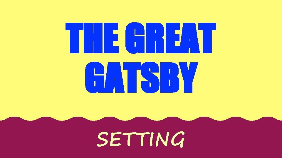THE GREAT GATSBY SETTING 