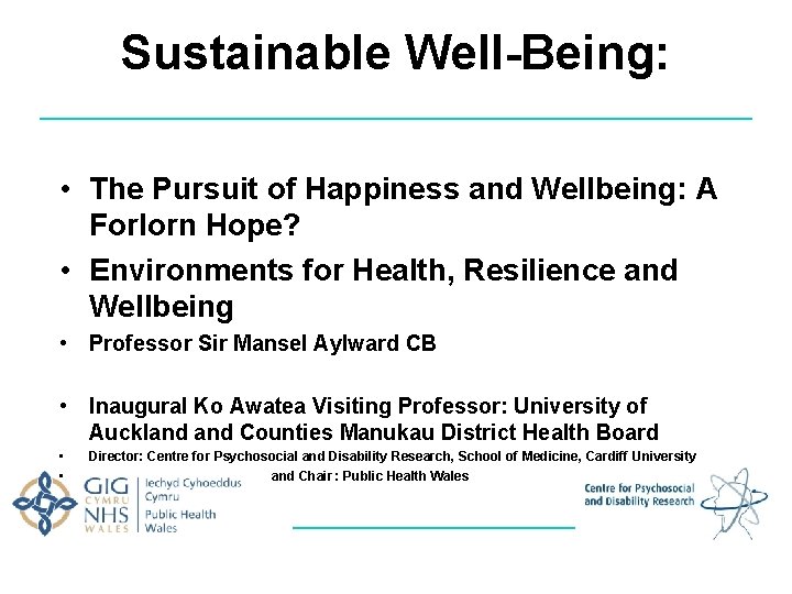 Sustainable Well-Being: • The Pursuit of Happiness and Wellbeing: A Forlorn Hope? • Environments