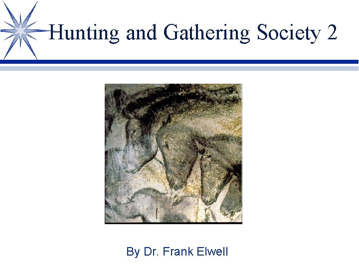 Hunting and Gathering Society 2 By Dr. Frank Elwell 