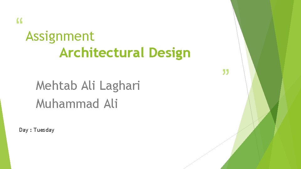 “ Assignment Architectural Design Mehtab Ali Laghari Muhammad Ali Day : Tuesday ” 