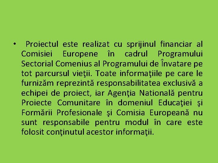  • Proiectul este realizat cu sprijinul financiar al Comisiei Europene în cadrul Programului