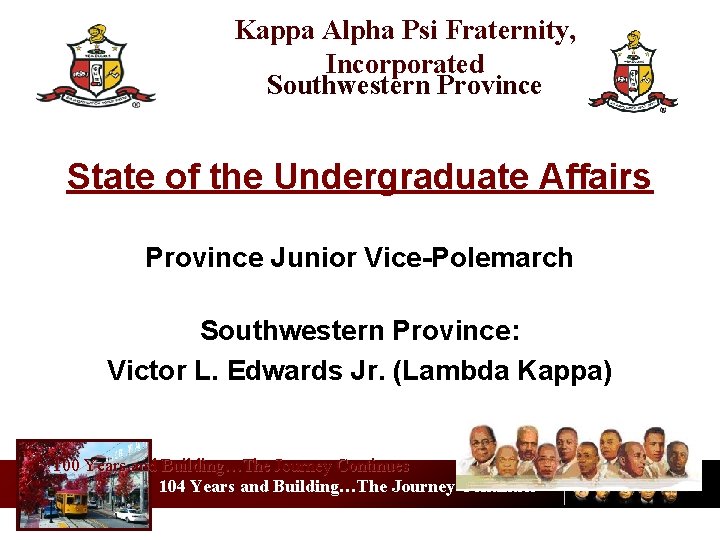 Kappa Alpha Psi Fraternity, Incorporated Southwestern Province State of the Undergraduate Affairs Province Junior