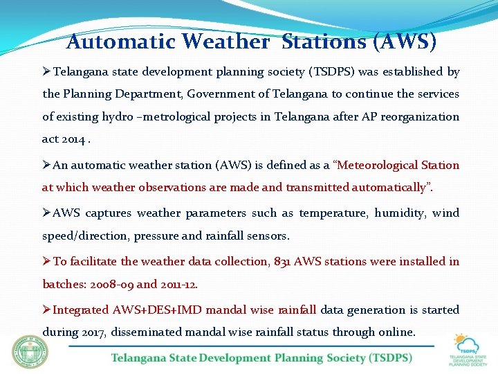 Automatic Weather Stations (AWS) ØTelangana state development planning society (TSDPS) was established by the